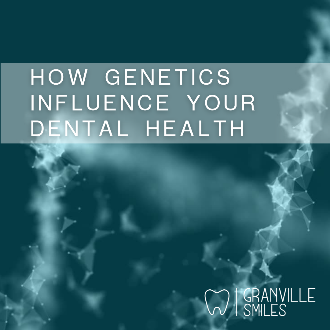 How Genetics Influences Your Dental Health